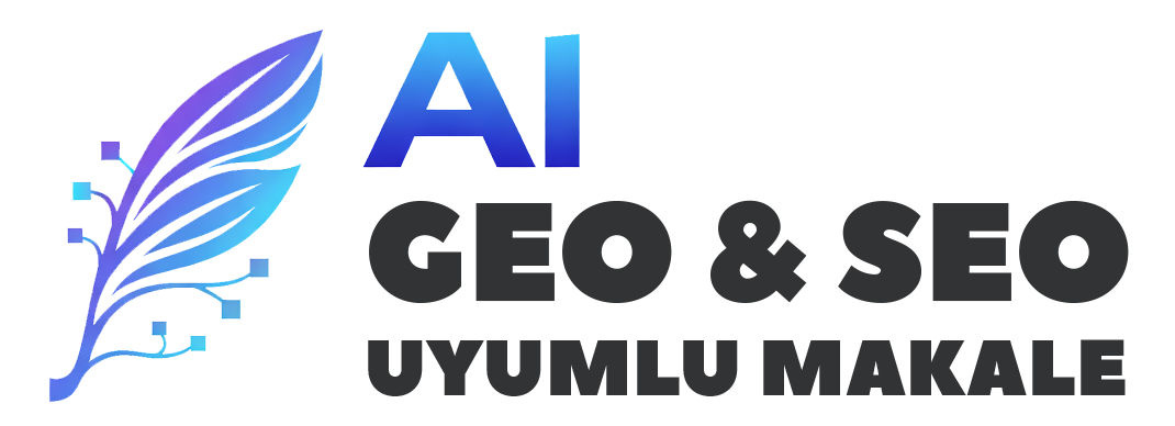 GEO Uyumlu Makale